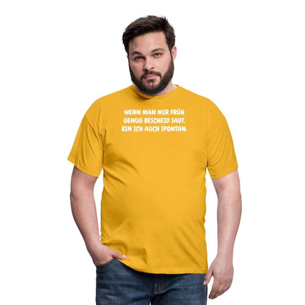 SSW1537 Tshirt WENN MAN MIR FRÜH GENUG BESCHEID SAGT, BIN ICH AUCH SPONTAN: - Gelb