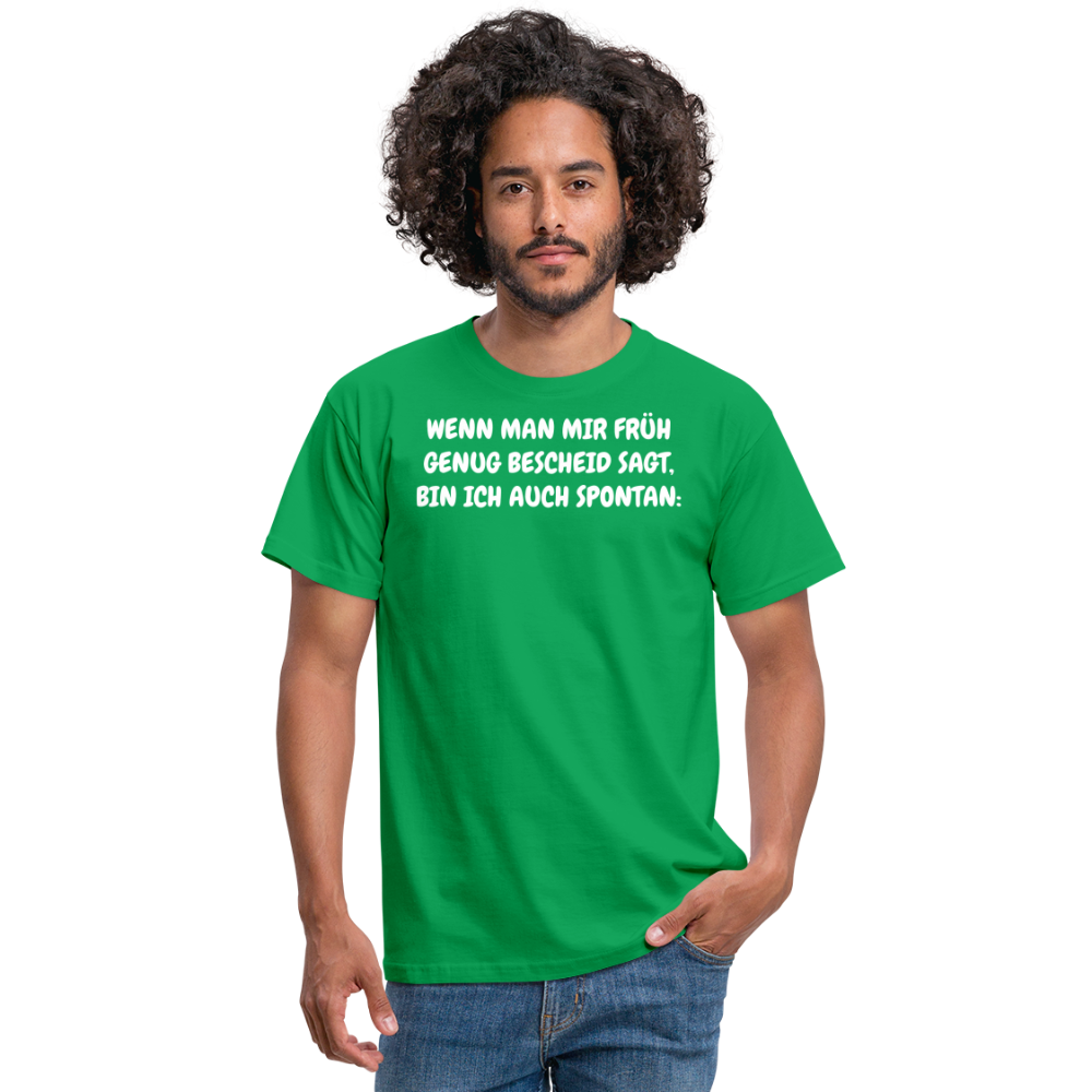 SSW1537 Tshirt WENN MAN MIR FRÜH GENUG BESCHEID SAGT, BIN ICH AUCH SPONTAN: - Kelly Green