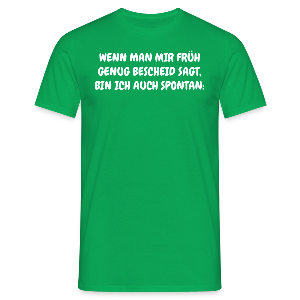 SSW1537 Tshirt WENN MAN MIR FRÜH GENUG BESCHEID SAGT, BIN ICH AUCH SPONTAN: - Kelly Green