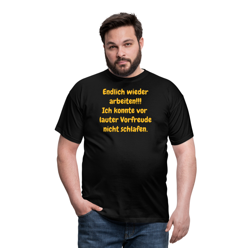 SSW1539 Tshirt Endlich wieder arbeiten!!! Ich konnte vor  lauter Vorfreude nicht schlafen. - Schwarz