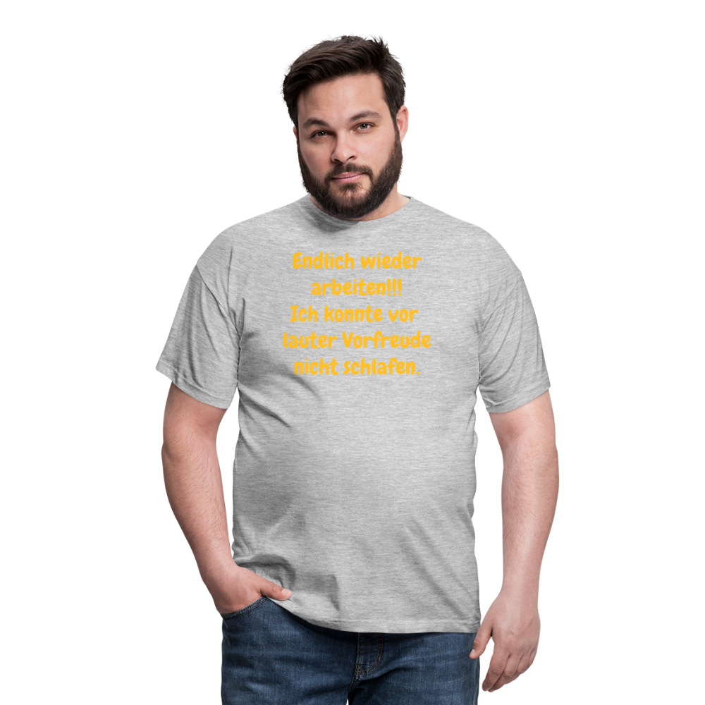 SSW1539 Tshirt Endlich wieder arbeiten!!! Ich konnte vor  lauter Vorfreude nicht schlafen. - Grau meliert