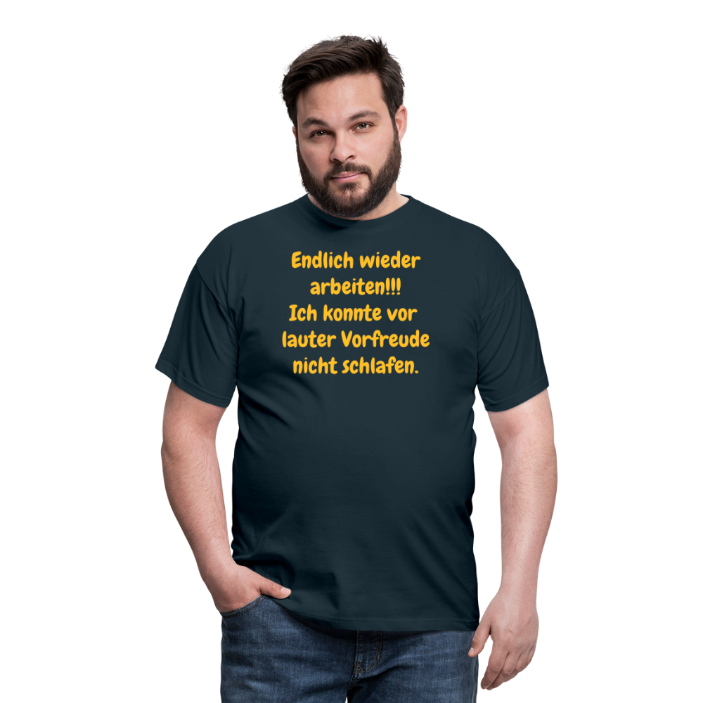 SSW1539 Tshirt Endlich wieder arbeiten!!! Ich konnte vor  lauter Vorfreude nicht schlafen. - Navy