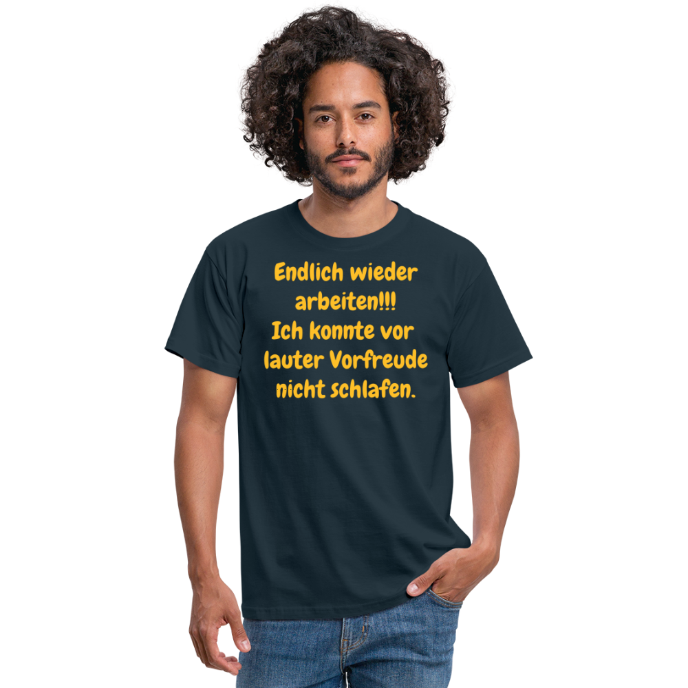 SSW1539 Tshirt Endlich wieder arbeiten!!! Ich konnte vor  lauter Vorfreude nicht schlafen. - Navy