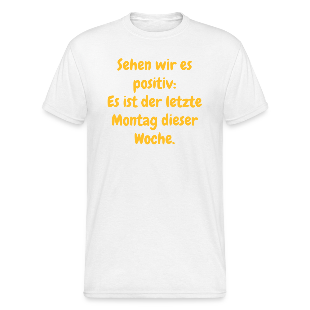 SSW1554 Tshirt Sehen wir es positiv: Es ist der letzte Montag dieser Woche. - weiß