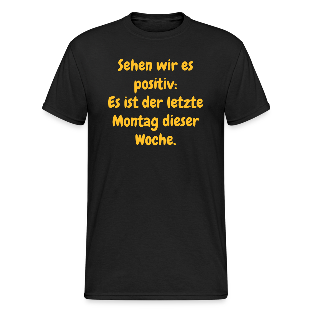 SSW1554 Tshirt Sehen wir es positiv: Es ist der letzte Montag dieser Woche. - Schwarz