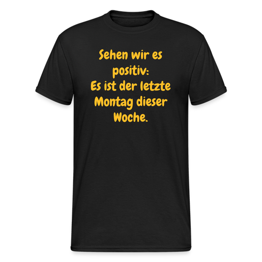 SSW1554 Tshirt Sehen wir es positiv: Es ist der letzte Montag dieser Woche. - Schwarz