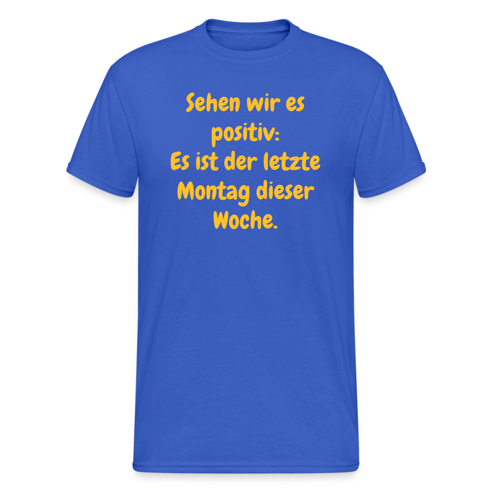 SSW1554 Tshirt Sehen wir es positiv: Es ist der letzte Montag dieser Woche. - Königsblau
