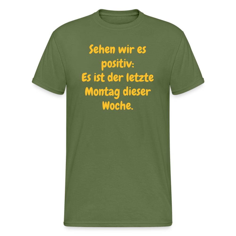 SSW1554 Tshirt Sehen wir es positiv: Es ist der letzte Montag dieser Woche. - Militärgrün