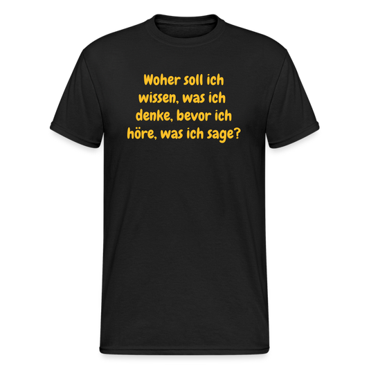SSW1555 Tshirt Woher soll ich wissen, was ich  denke, bevor ich höre, was ich sage? - Schwarz