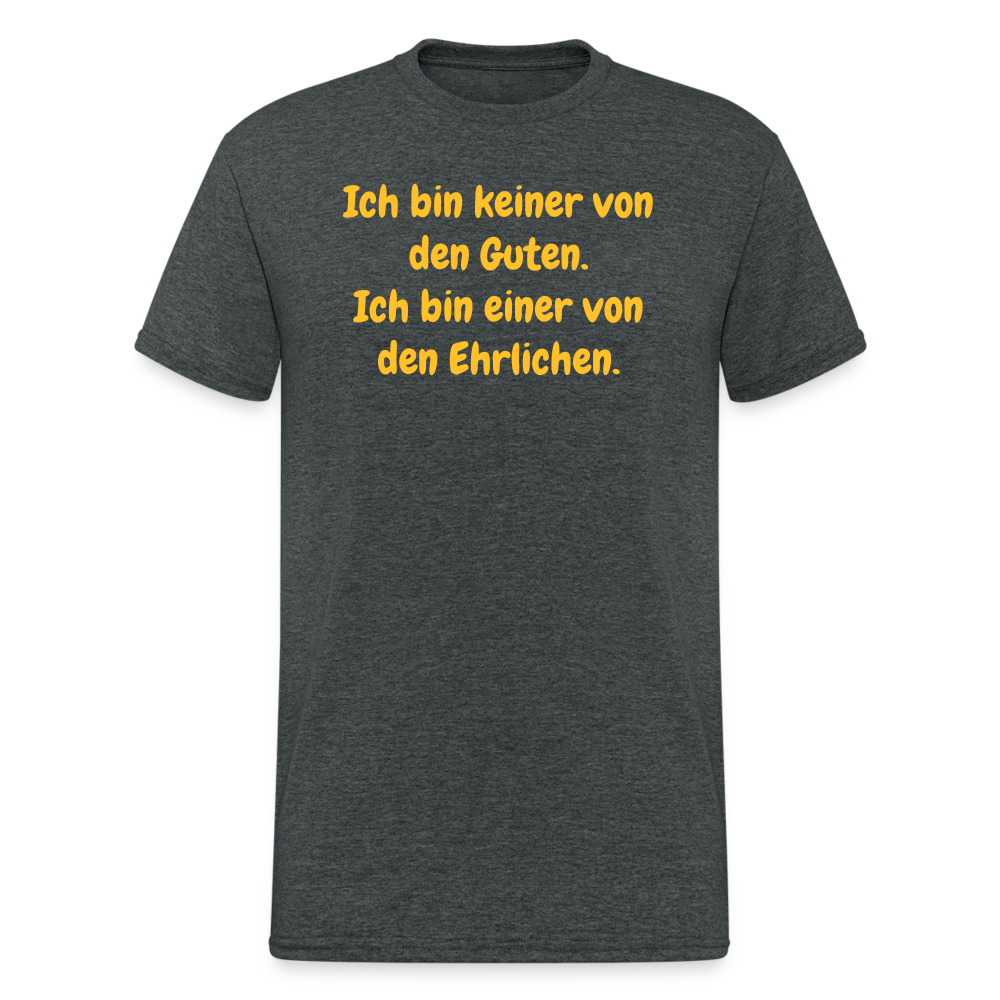 SSW1558 Tshirt Ich bin keiner von den Guten. Ich bin einer von den Ehrlichen. - Dunkelgrau meliert