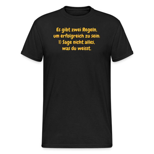 SSW1559 Tshirt Es gibt zwei Regeln, um erfolgreich zu sein: 1) Sage nicht alles, was du weisst. - Schwarz