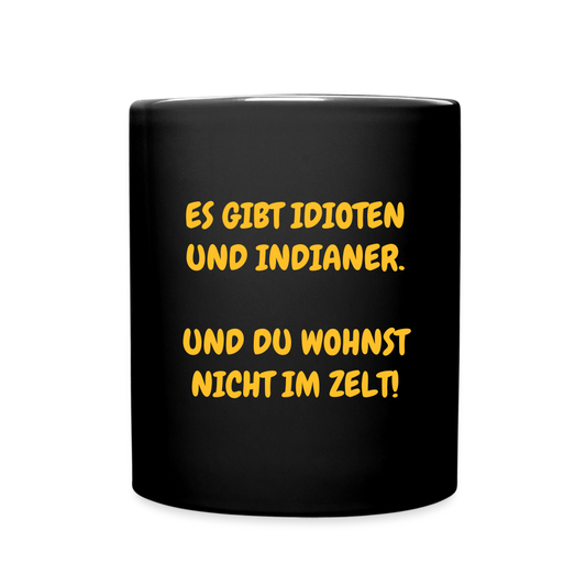 SSW1582 Kaffeebecher ES GIBT IDIOTEN UND INDIANER. UND DU WOHNST NICHT IM ZELT! - Schwarz