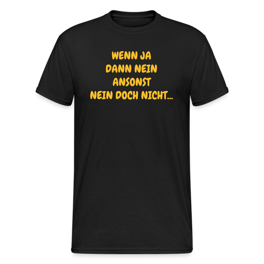 SSW1588 Tshirt WENN JA DANN NEIN ANSONST NEIN DOCH NICHT... - Schwarz