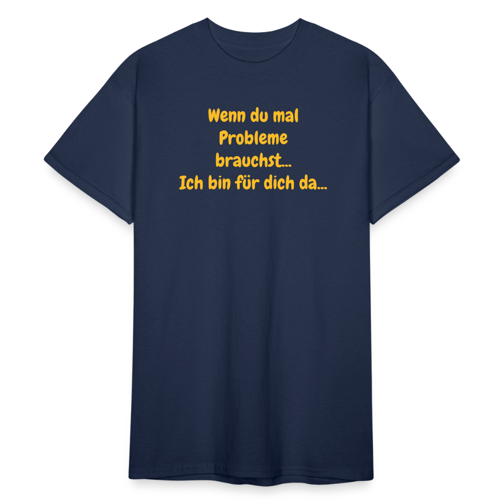SSW1590 Tshirt Wenn du mal Probleme brauchst... Ich bin für dich da... - Navy