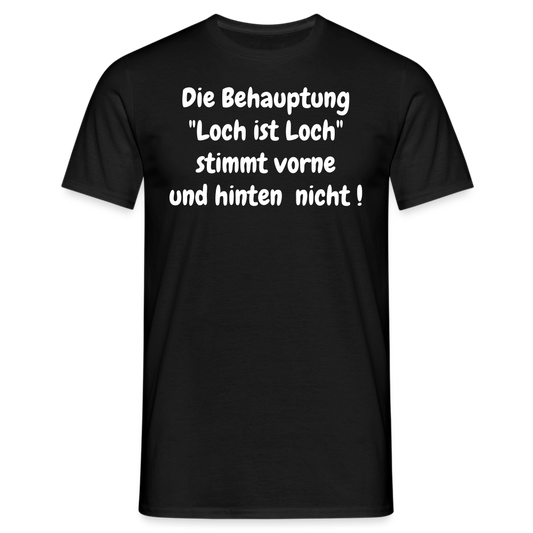 SSW1532 Tshirt Die Behauptung "Loch ist Loch" stimmt vorne und hinten  nicht ! - Schwarz