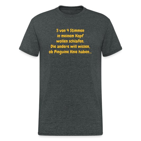 SSW368 Männer Tshirt 3 von 4 Stimmen in meinem Kopf wollen schlafen. Die andere will wissen, ob Pinguine Knie haben... - Dunkelgrau meliert
