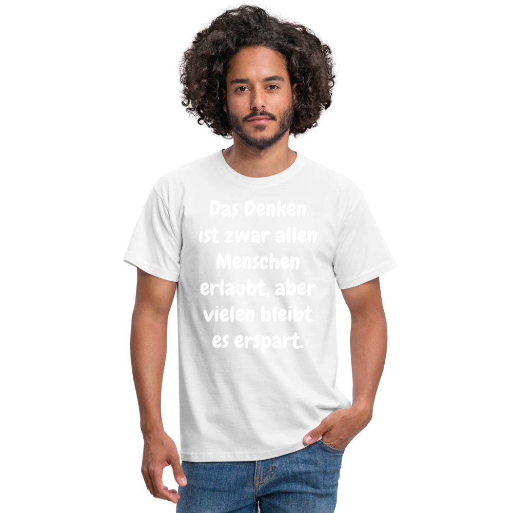 SSW1609 Tshirt Das Denken ist zwar allen Menschen erlaubt, aber vielen bleibt es erspart - weiß