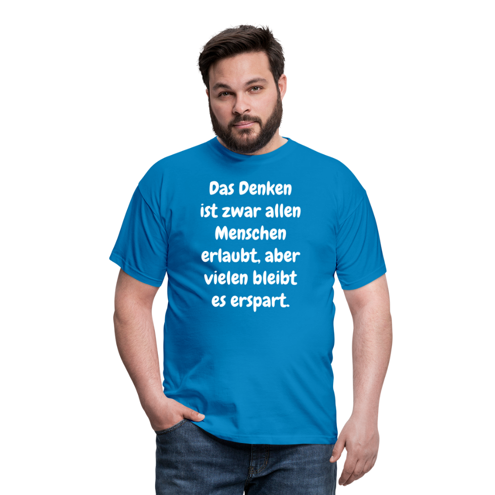 SSW1609 Tshirt Das Denken ist zwar allen Menschen erlaubt, aber vielen bleibt es erspart - Royalblau