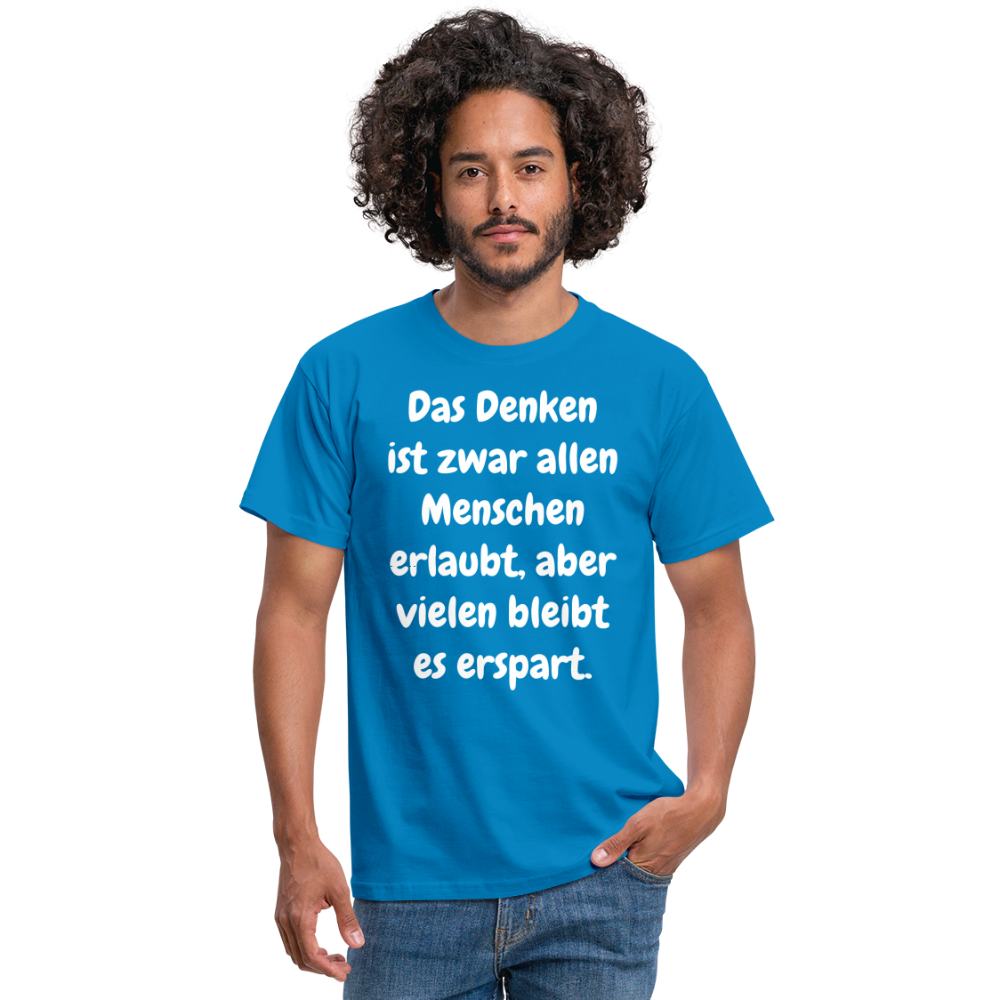 SSW1609 Tshirt Das Denken ist zwar allen Menschen erlaubt, aber vielen bleibt es erspart - Royalblau