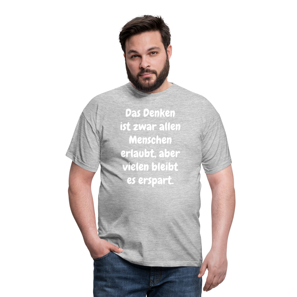 SSW1609 Tshirt Das Denken ist zwar allen Menschen erlaubt, aber vielen bleibt es erspart - Grau meliert