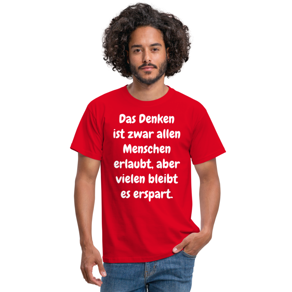 SSW1609 Tshirt Das Denken ist zwar allen Menschen erlaubt, aber vielen bleibt es erspart - Rot