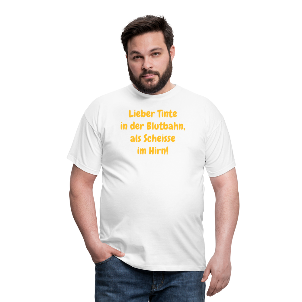 SSW1607 Tshirt Lieber Tinte in der Blutbahn, als Scheisse im Hirn! - weiß