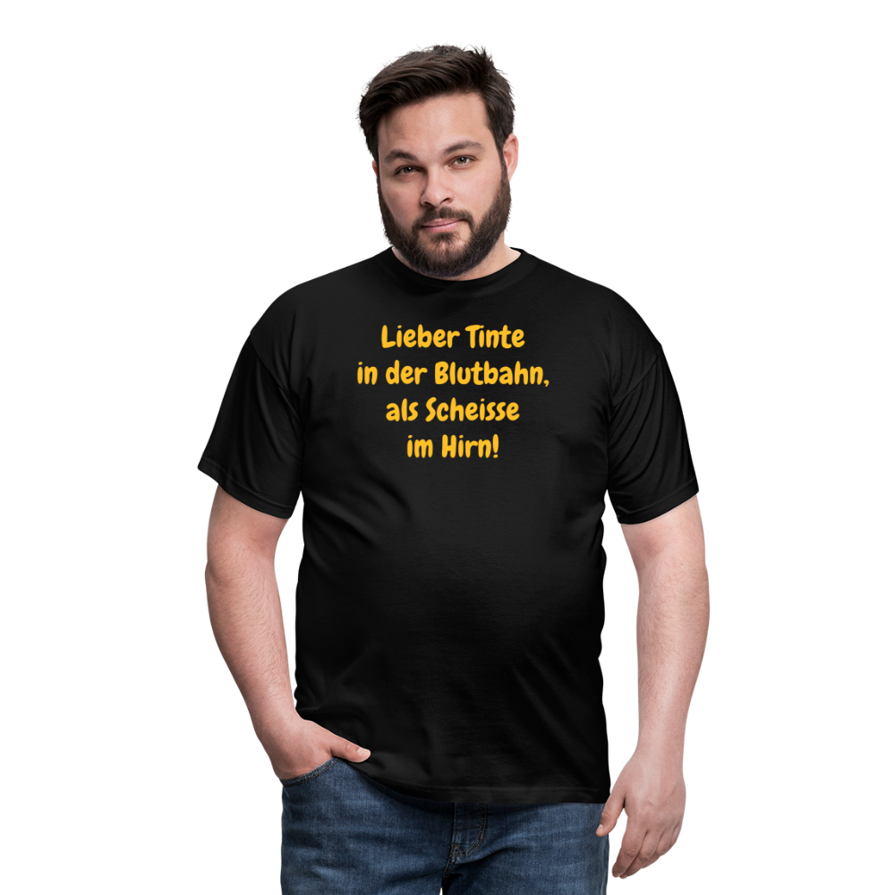 SSW1607 Tshirt Lieber Tinte in der Blutbahn, als Scheisse im Hirn! - Schwarz