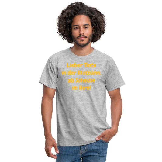 SSW1607 Tshirt Lieber Tinte in der Blutbahn, als Scheisse im Hirn! - Grau meliert