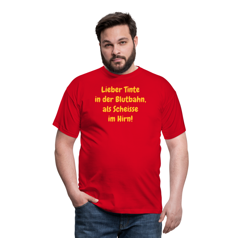 SSW1607 Tshirt Lieber Tinte in der Blutbahn, als Scheisse im Hirn! - Rot