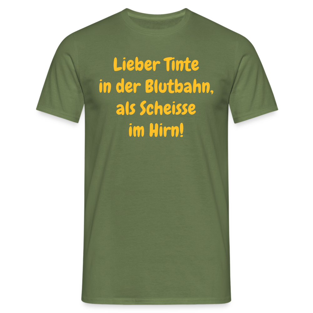 SSW1607 Tshirt Lieber Tinte in der Blutbahn, als Scheisse im Hirn! - Militärgrün