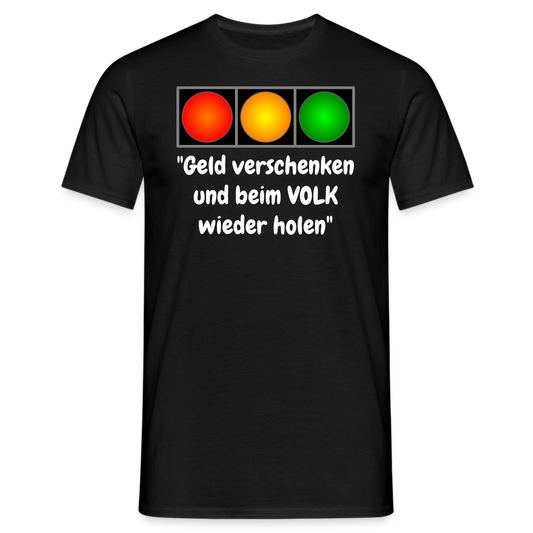 SSW1616 Tshirt ""Geld verschenken und beim VOLK wieder holen" - Schwarz