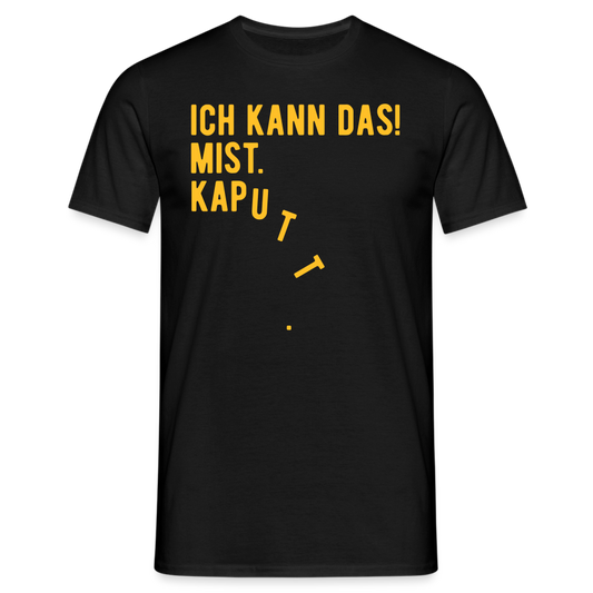 SSW1619 Tshirt ICH KANN DAS! MIST. KAPUTT - Schwarz