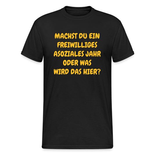SSW1631 Tshirt MACHST DU EIN FREIWILLIGES ASOZIALES JAHR ODER WAS WIRD DAS HIER? - Schwarz