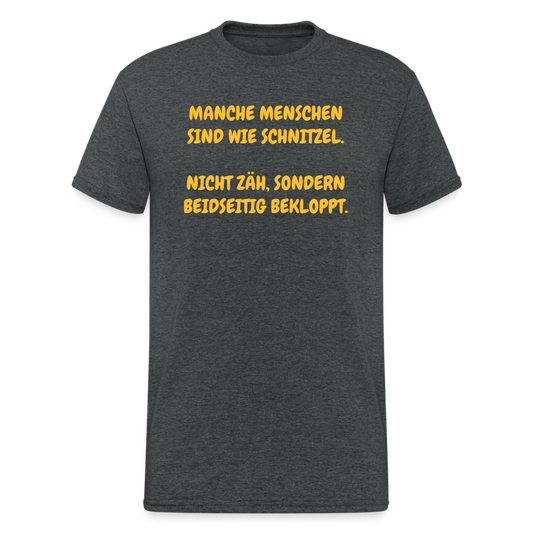 SSW1633 Tshirt MANCHE MENSCHEN SIND WIE SCHNITZEL.  NICHT ZÄH, SONDERN BEIDSEITIG BEKLOPPT. - Dunkelgrau meliert