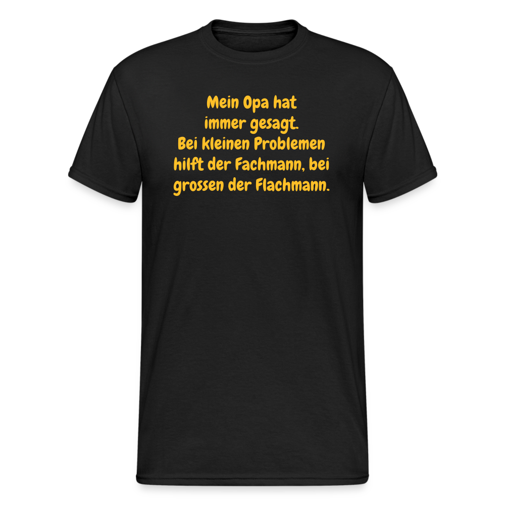 SSW1637 Tshirt Mein Opa hat immer gesagt. Bei kleinen Problemen hilft der Fachmann, bei grossen der Flachmann. - Schwarz