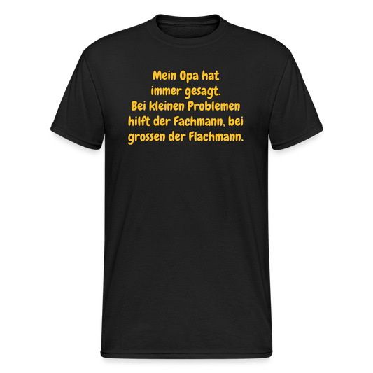 SSW1637 Tshirt Mein Opa hat immer gesagt. Bei kleinen Problemen hilft der Fachmann, bei grossen der Flachmann. - Schwarz