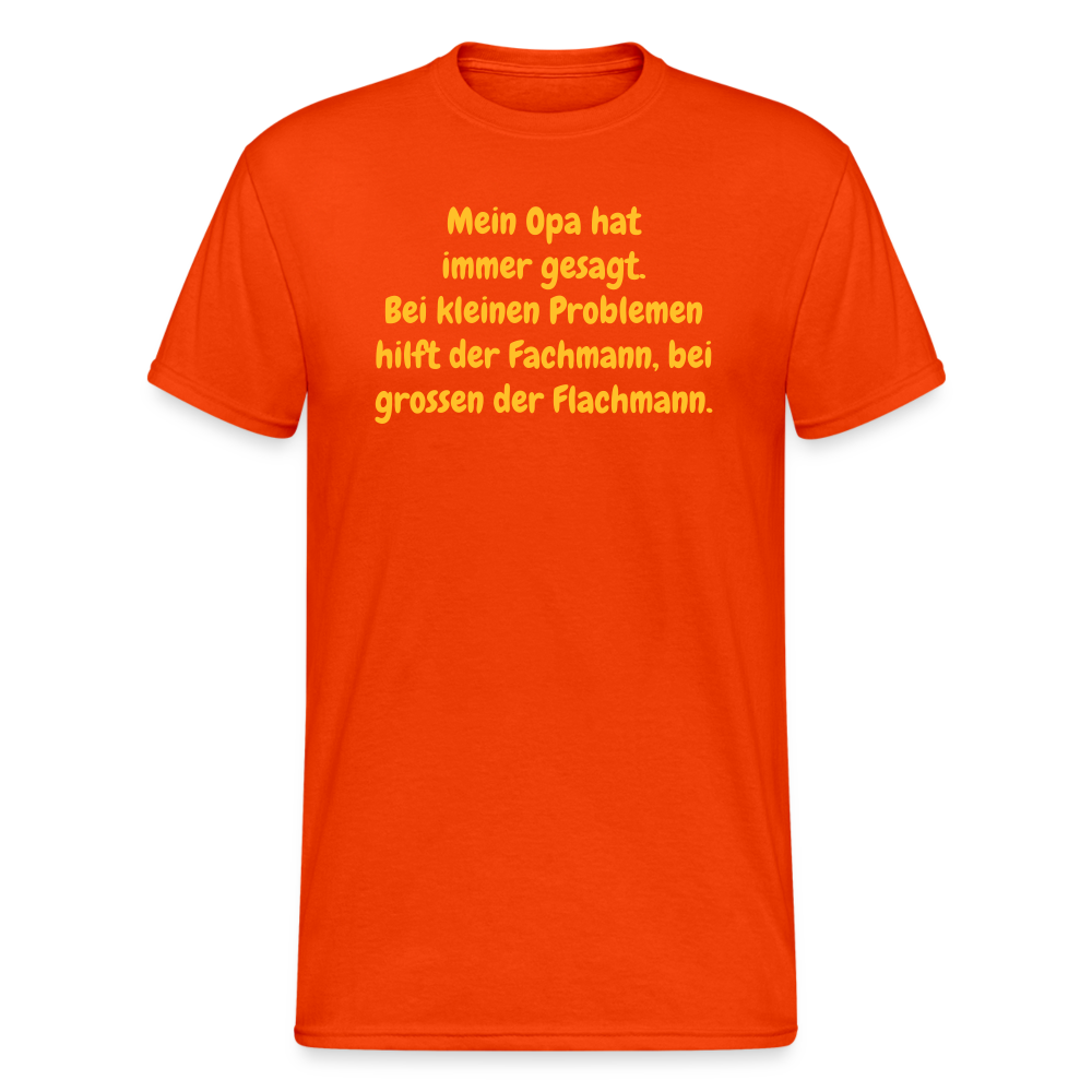 SSW1637 Tshirt Mein Opa hat immer gesagt. Bei kleinen Problemen hilft der Fachmann, bei grossen der Flachmann. - kräftig Orange