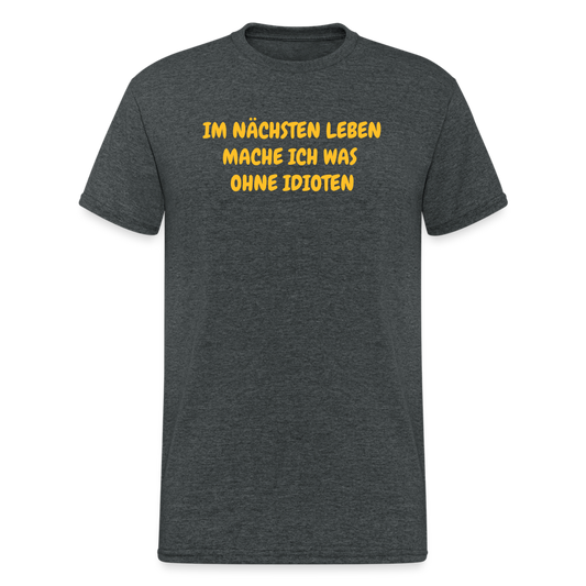 SSW1638 Tshirt IM NÄCHSTEN LEBEN MACHE ICH WAS  OHNE IDIOTEN - Dunkelgrau meliert