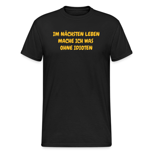 SSW1638 Tshirt IM NÄCHSTEN LEBEN MACHE ICH WAS  OHNE IDIOTEN - Schwarz