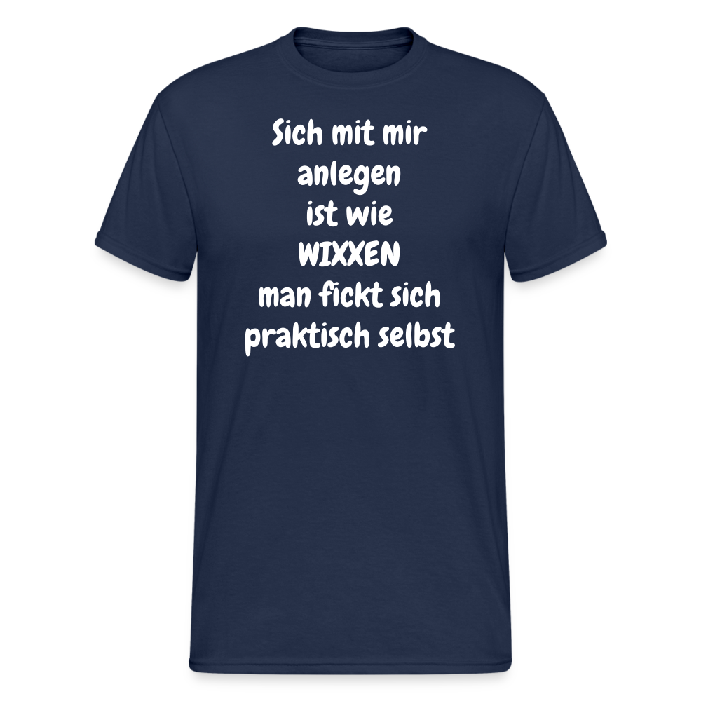 SSW1664 Tshirt Sich mit mir anlegen ist wie WIXXEN man fickt sich praktisch selbst - Navy