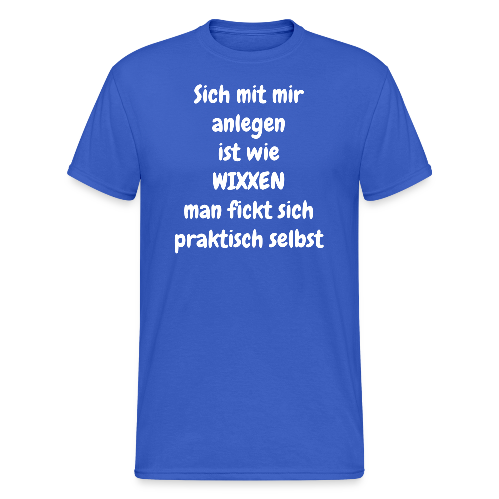 SSW1664 Tshirt Sich mit mir anlegen ist wie WIXXEN man fickt sich praktisch selbst - Königsblau