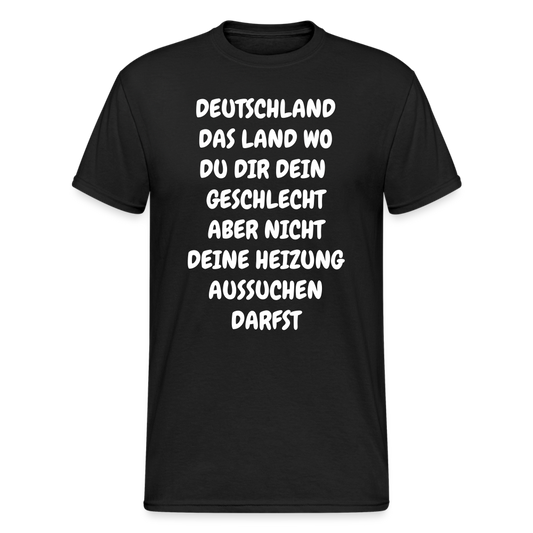 SSW1683 Tshirt DEUTSCHLAND DAS LAND WO DU DIR DEIN  GESCHLECHT ABER NICHT DEINE HEIZUNG AUSSUCHEN DARFST - Schwarz