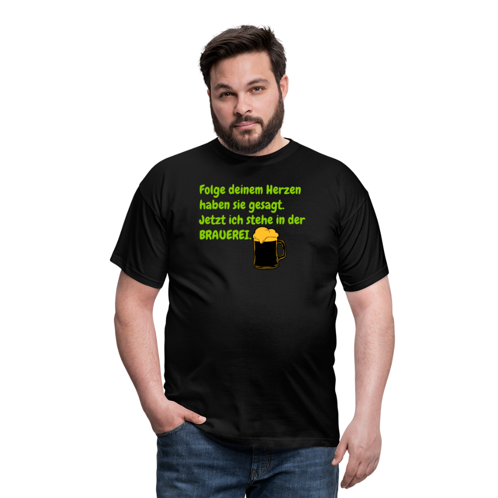 SSW248 Tshirt Folge deinem Herzen haben sie gesagt. Jetzt ich stehe in der BRAUEREI. - Schwarz