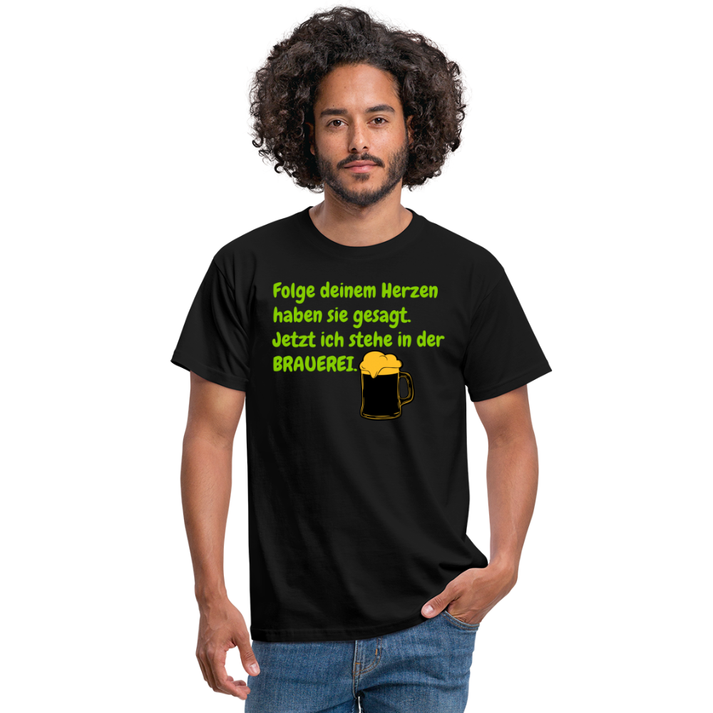SSW248 Tshirt Folge deinem Herzen haben sie gesagt. Jetzt ich stehe in der BRAUEREI. - Schwarz