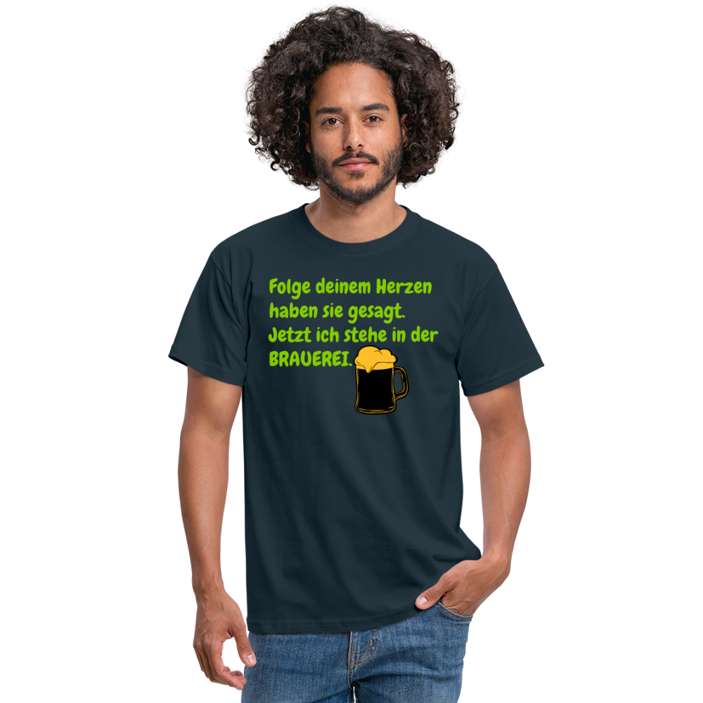 SSW248 Tshirt Folge deinem Herzen haben sie gesagt. Jetzt ich stehe in der BRAUEREI. - Navy