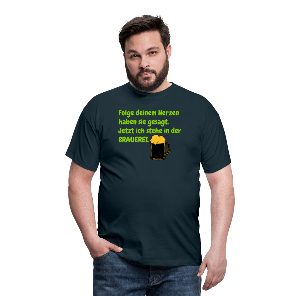 SSW248 Tshirt Folge deinem Herzen haben sie gesagt. Jetzt ich stehe in der BRAUEREI. - Navy