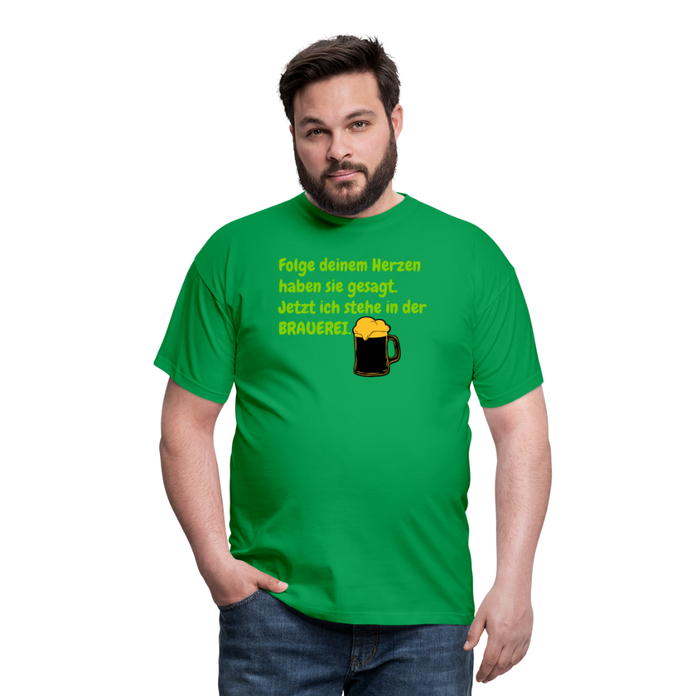 SSW248 Tshirt Folge deinem Herzen haben sie gesagt. Jetzt ich stehe in der BRAUEREI. - Kelly Green