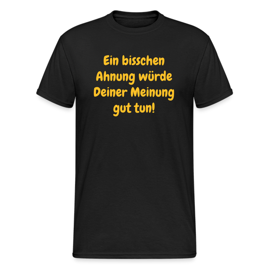 SSW1716 Tshirt Ein bisschen Ahnung würde Deiner Meinung gut tun! - Schwarz