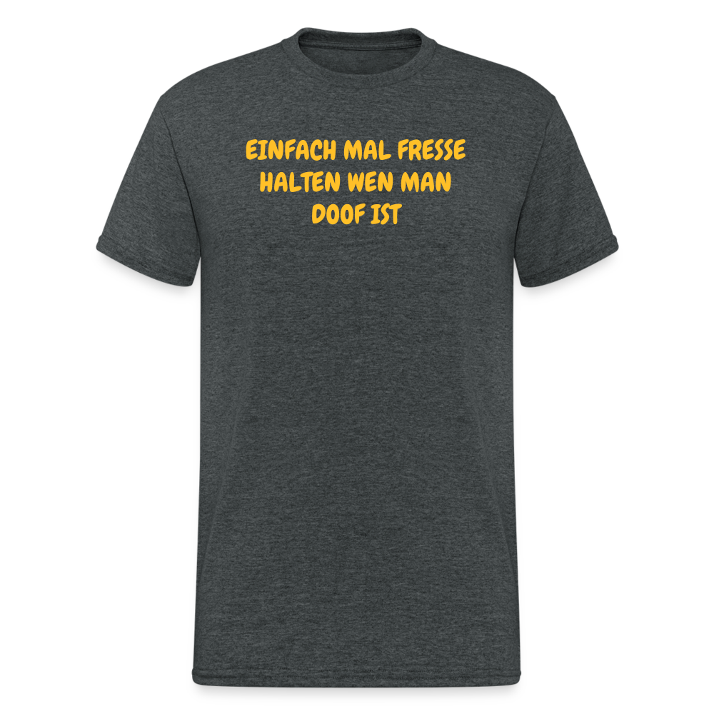 SSW1717 Tshirt EINFACH MAL FRESSE HALTEN WEN MAN DOOF IST - Dunkelgrau meliert