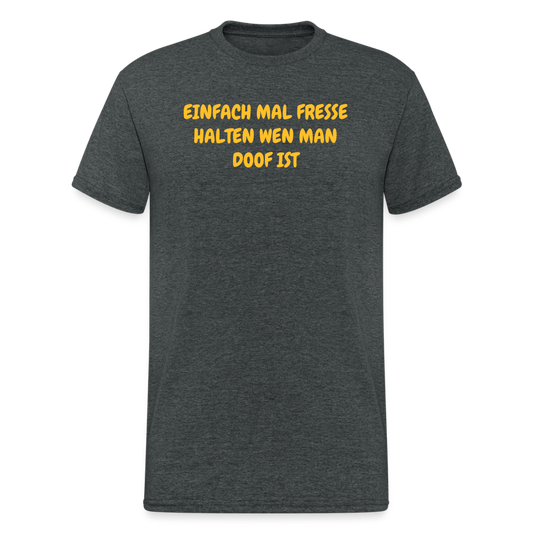 SSW1717 Tshirt EINFACH MAL FRESSE HALTEN WEN MAN DOOF IST - Dunkelgrau meliert